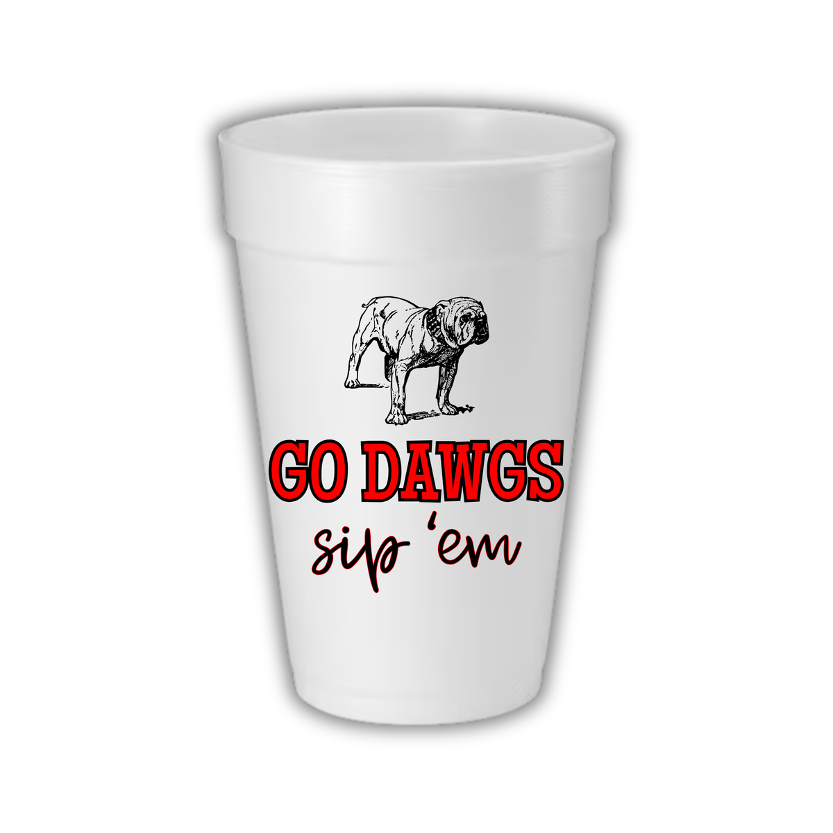 Go Dawgs, Sip ‘Em Styrofoam Cups