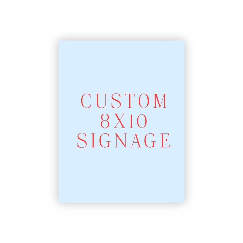 Custom 8x10 Signage