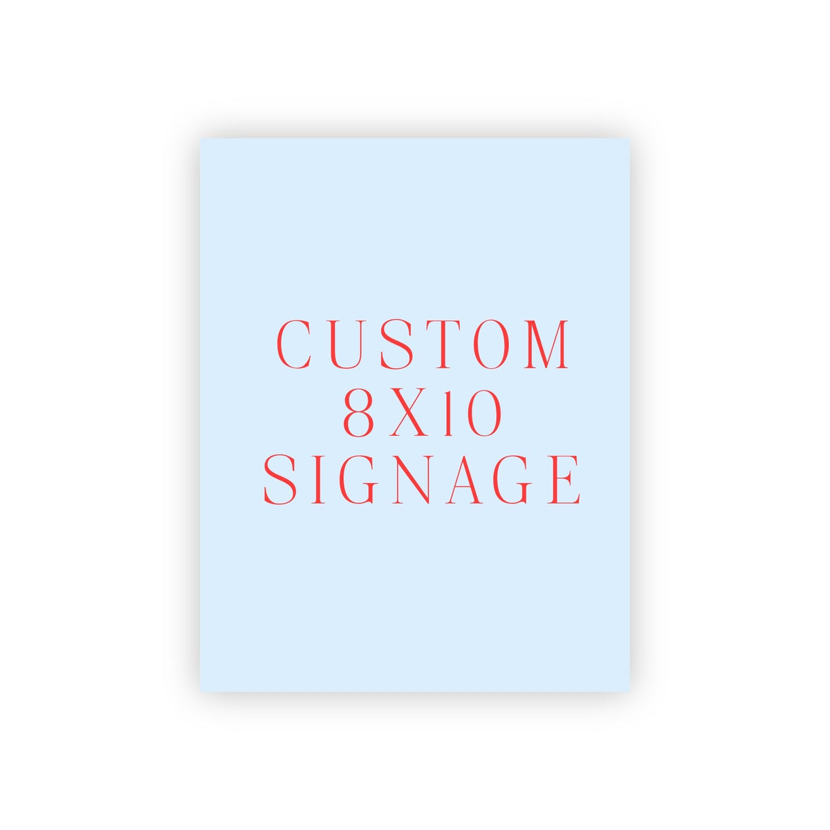 Custom 8x10 Signage